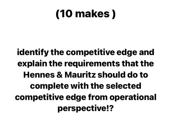 (10 makes) identify the competitive edge and