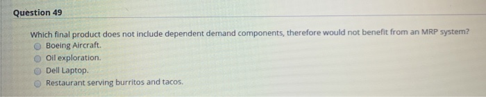 Question 49 Which final product does not include