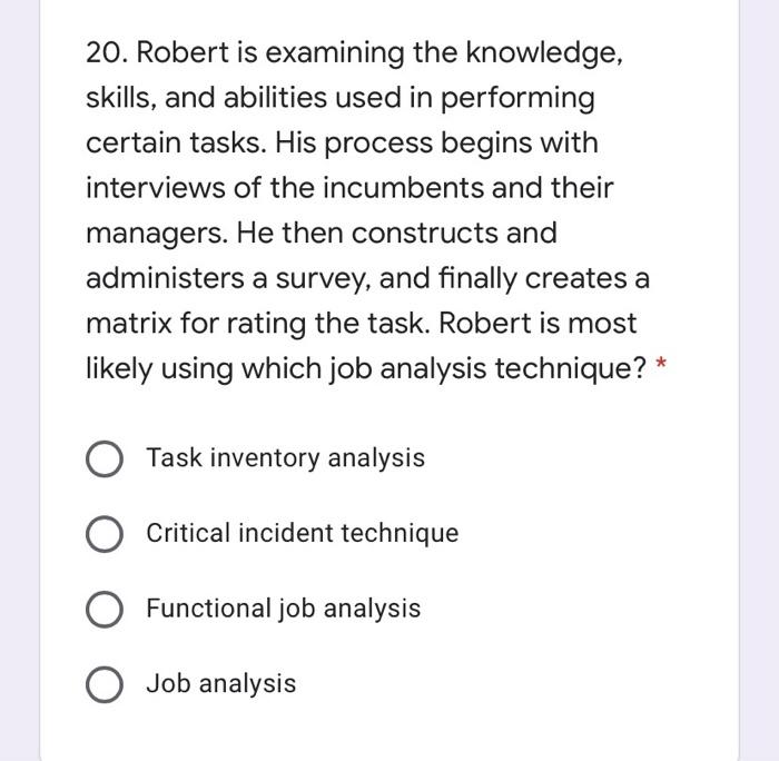 20. Robert is examining the knowledge, skills,