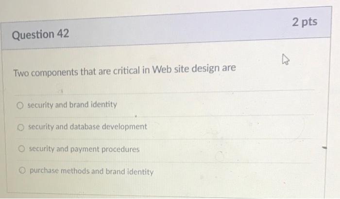 Question 42 Two components that are critical in
