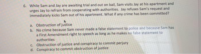 6. While Sam and Jay are awaiting trial and out