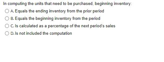 In computing the units that need to be purchased,