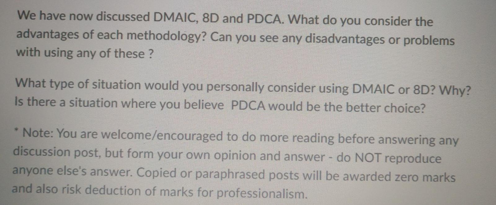 We have now discussed DMAIC, 8D and PDCA. What do