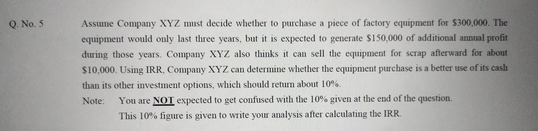 Q. No. 5 Assume Company XYZ must decide whether