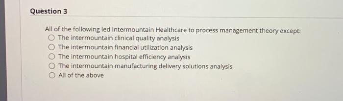 Question 3 All of the following led Intermountain