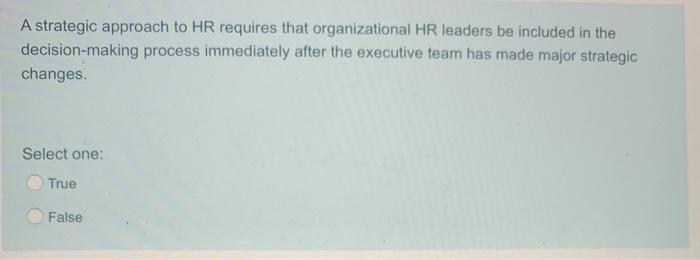 A strategic approach to HR requires that