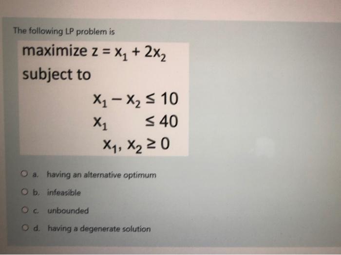 The following LP problem is maximize z = xy + 2x2