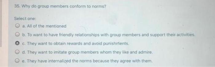 35. Why do group members conform to norms? Select