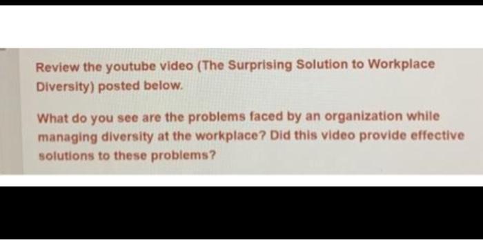 Review the youtube video (The Surprising Solution