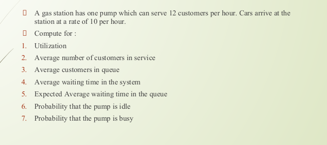 ANSWER THE FOLLOWING; A gas station has one pump
