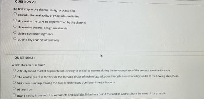 QUESTION 20 The first step in the channel design