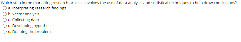 Which step in the marketing research process