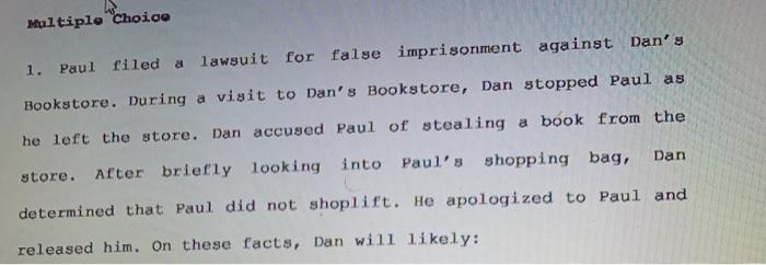 Multiple Choice 1. Paul filed a lawsuit for false