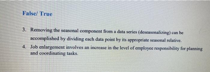 False/ True 3. Removing the seasonal component