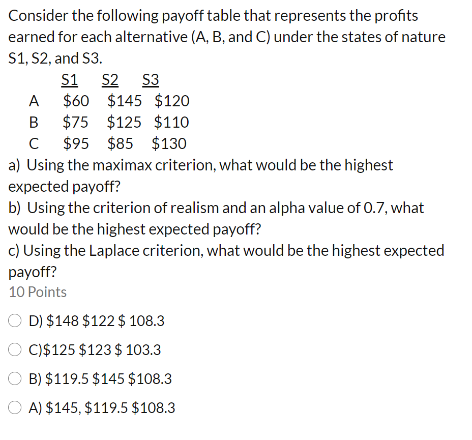 Consider the following payoff table that