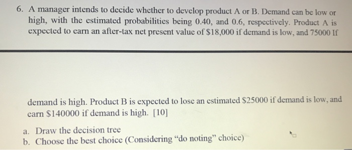 6. A manager intends to decide whether to develop