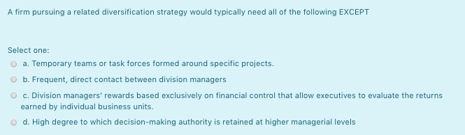 a. b. c. d. A firm pursuing a related