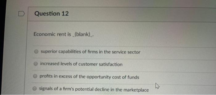 Question 12 Economic rent is (blank). superior