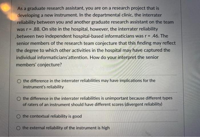 As a graduate research assistant, you are on a