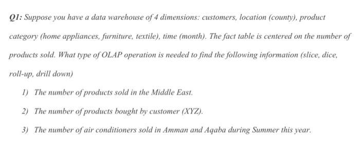 Q1: Suppose you have a data warehouse of 4