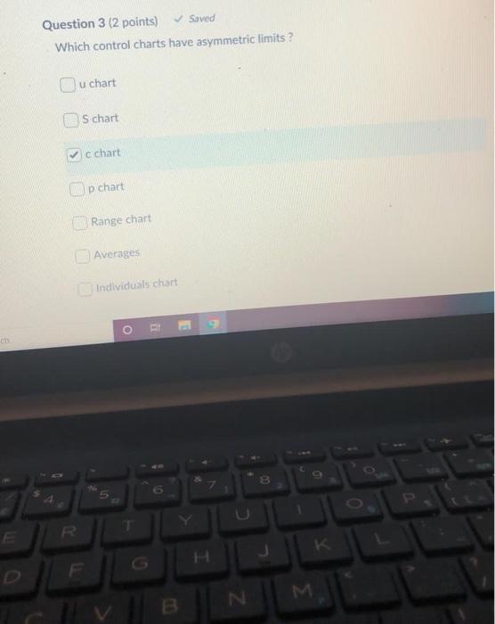 Question 3 (2 points) Saved Which control charts