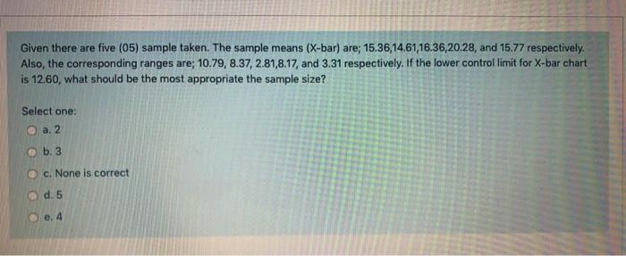 Given there are five (05) sample taken. The