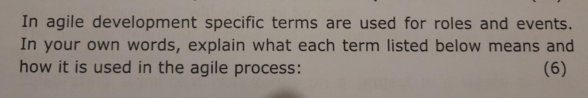 In agile development specific terms are used for
