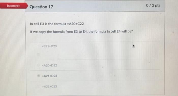 Incorrect Question 17 In cell E3 is the formula