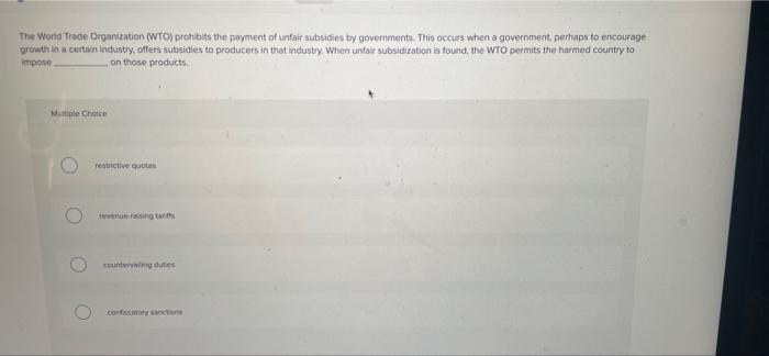 The World Trade Organization (WTO) prohibits the