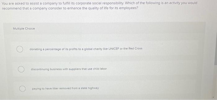 You are asked to assist a company to fulfill its