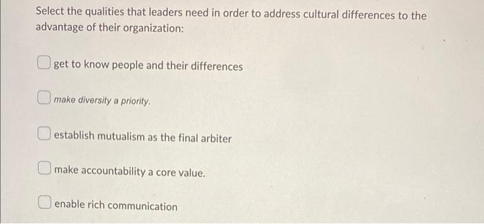 more than 1 correct answer Select the qualities