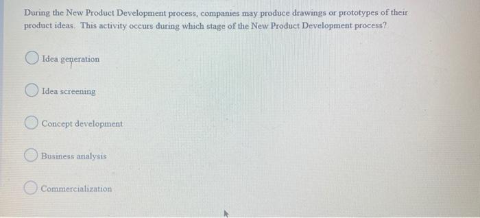 During the New Product Development process,