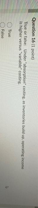 Question 16 (1 point) True or false: Under