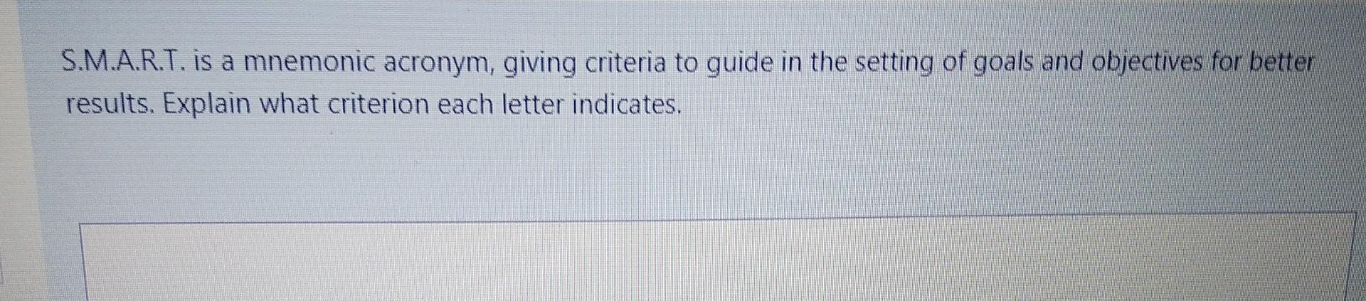 S.M.A.R.T. is a mnemonic acronym, giving criteria