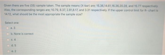 Given there are five (05) sample taken. The