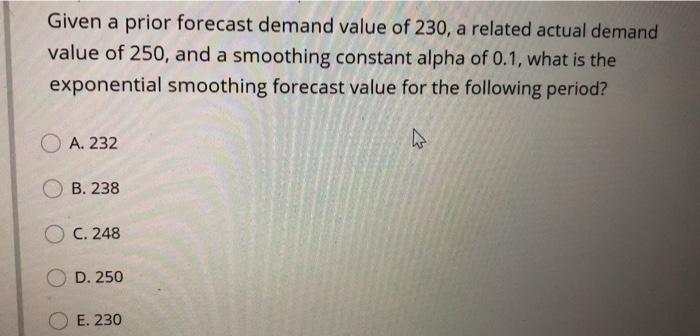 Given a prior forecast demand value of 230, a