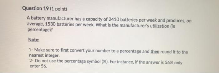 Question 19 (1 point) A battery manufacturer has
