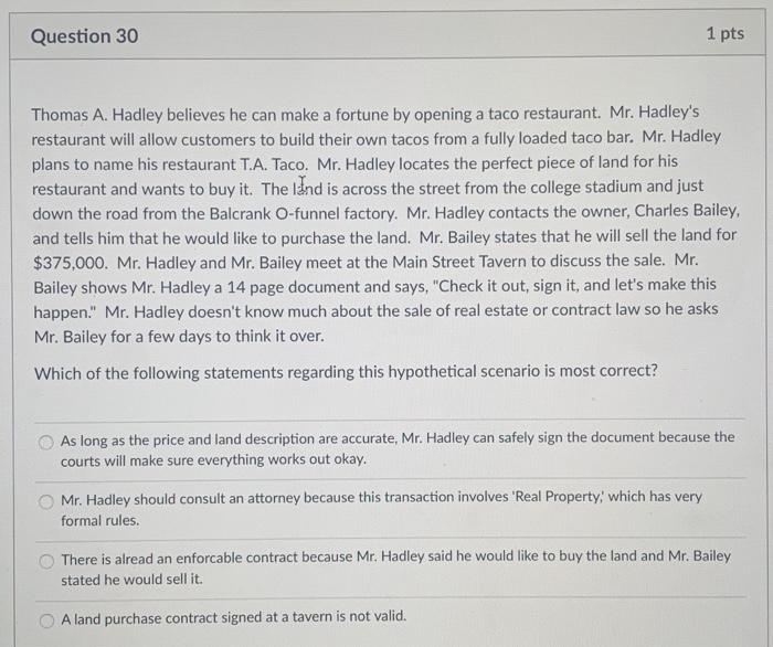 Question 30 1 pts Thomas A. Hadley believes he