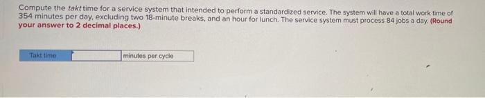 Compute the takt time for a service system that