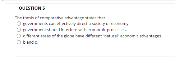 QUESTION 5 The thesis of comparative advantage
