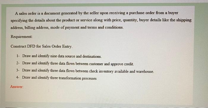 A sales order is a document generated by the