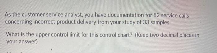 As the customer service analyst, you have