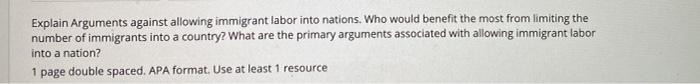 Explain Arguments against allowing immigrant