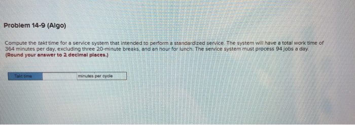 Problem 14-9 (Algo) Compute the takt time for a