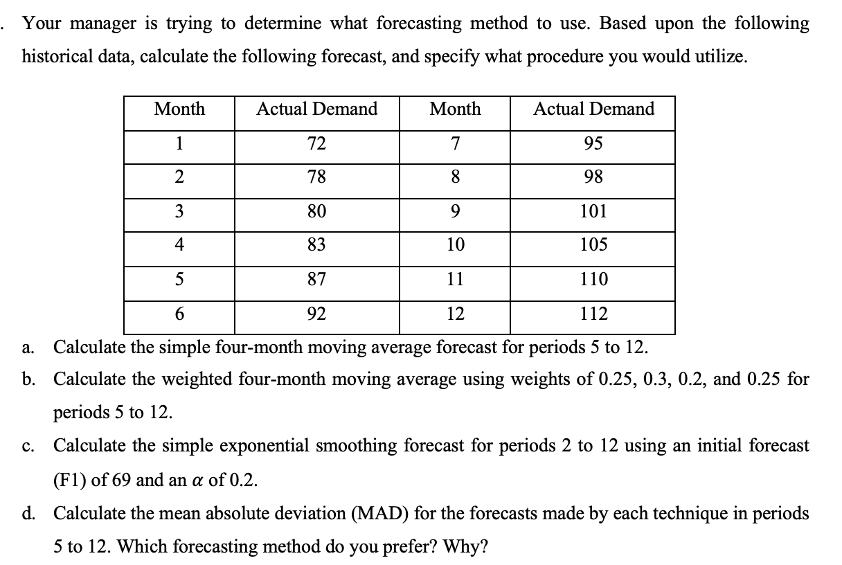 Your manager is trying to determine what