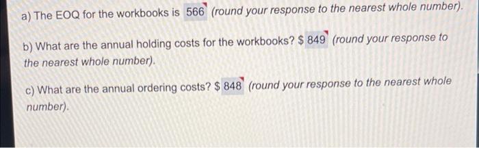 a) The EOQ for the workbooks is 566 (round your