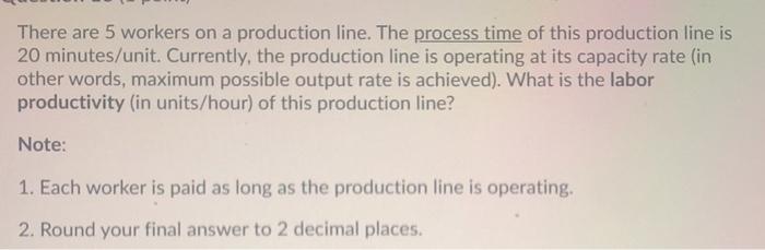 There are 5 workers on a production line. The