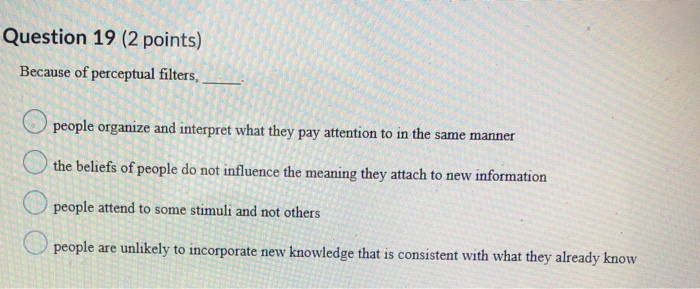 Question 19 (2 points) Because of perceptual