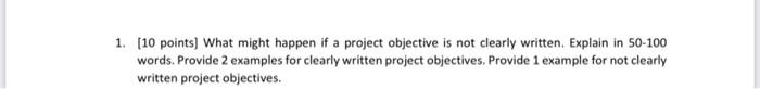 1. [10 points] What might happen if a project