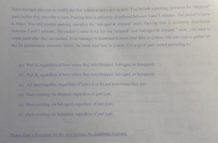 Your manager asks you to modify the first system